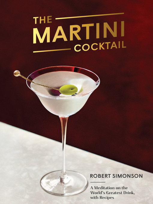 Title details for The Martini Cocktail by Robert Simonson - Wait list